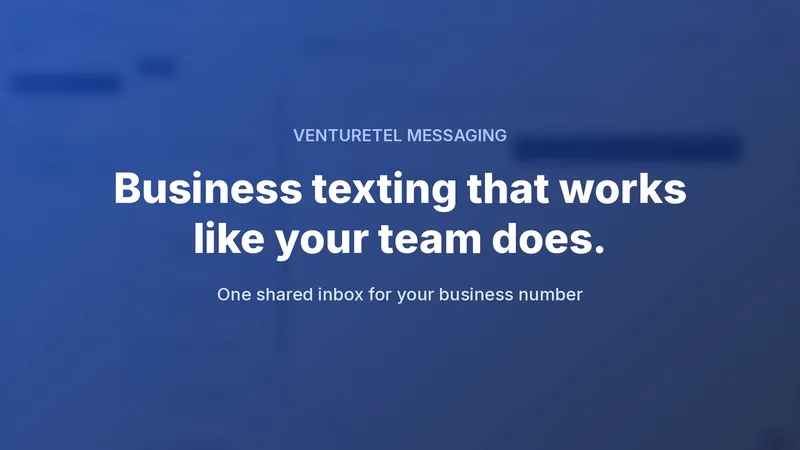 VentureTel Messaging: business texting that works like your team does